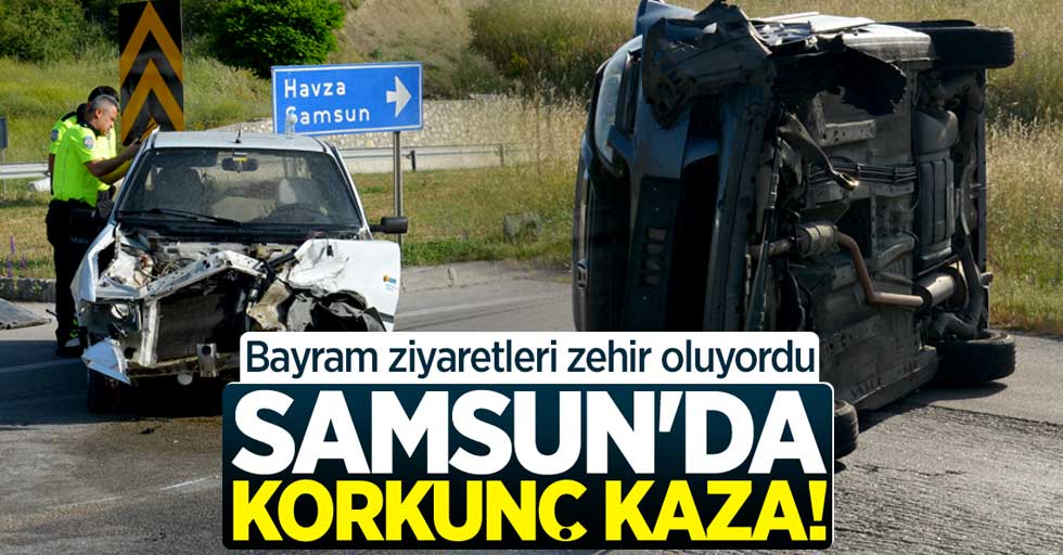 Samsun'da korkunç kaza! Bayram ziyaretleri zehir oluyordu