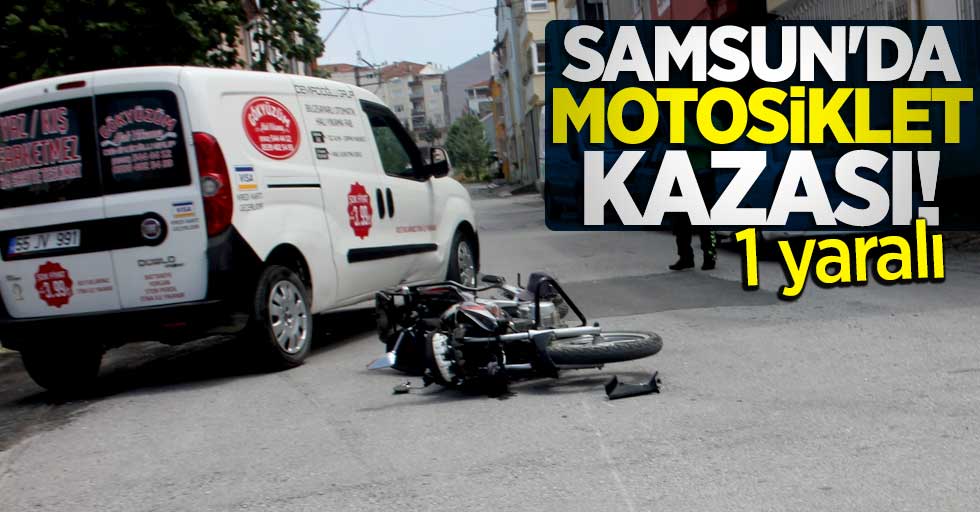 Samsun'da motosiklet kazası! 1 yaralı