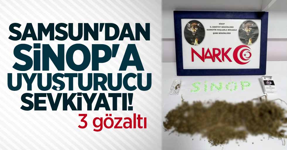 Samsun'dan Sinop'a uyuşturucu sevkiyatı! 3 gözaltı