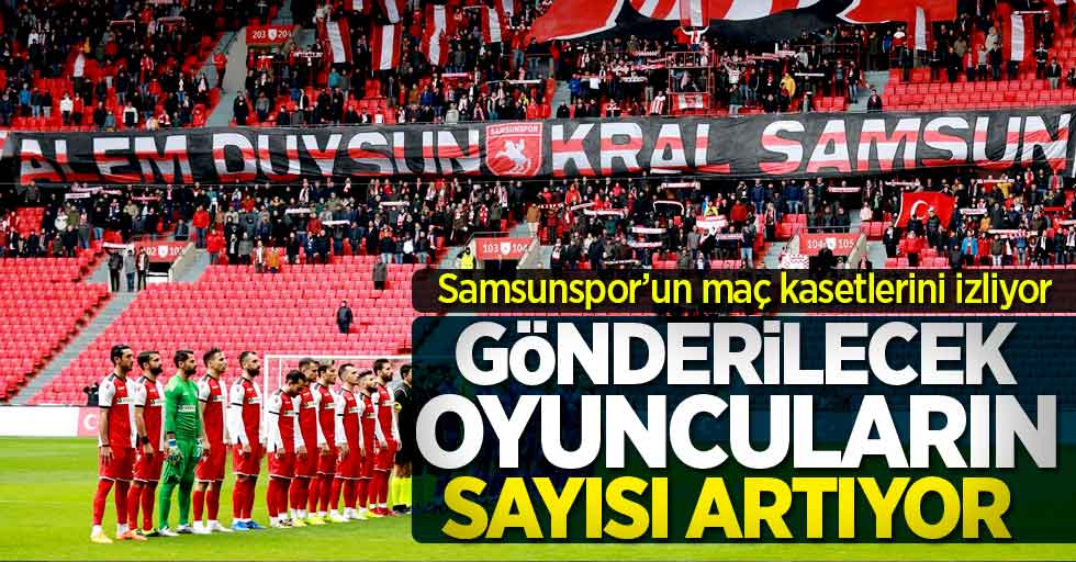 Samsunspor’un maç kasetlerini izliyor! Gönderilecek oyuncuların sayısı artıyor 