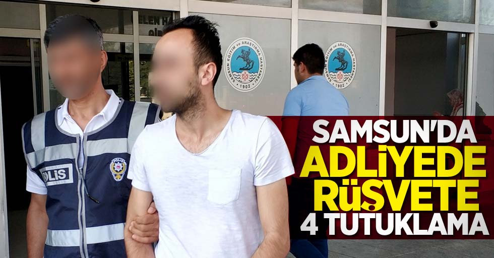 Samsun'da adliyede rüşvete 4 tutuklama