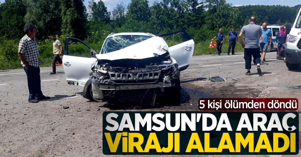 Samsun'da araç virajı alamadı 5 kişi ölümden döndü