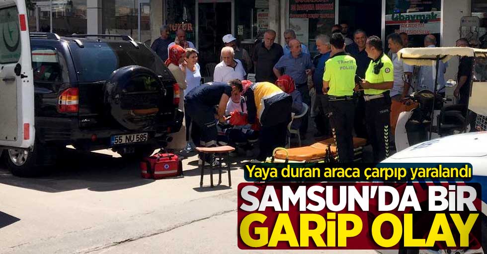 Samsun'da bir garip olay! Yaya duran araca çarpıp yaralandı
