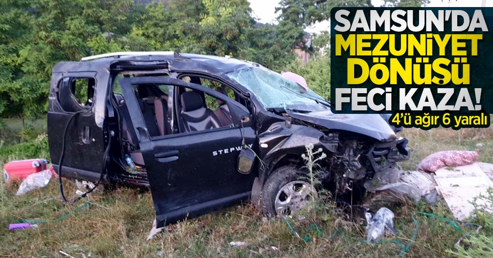 Samsun'da mezuniyet dönüşü feci kaza! 4'ü ağır 6 yaralı