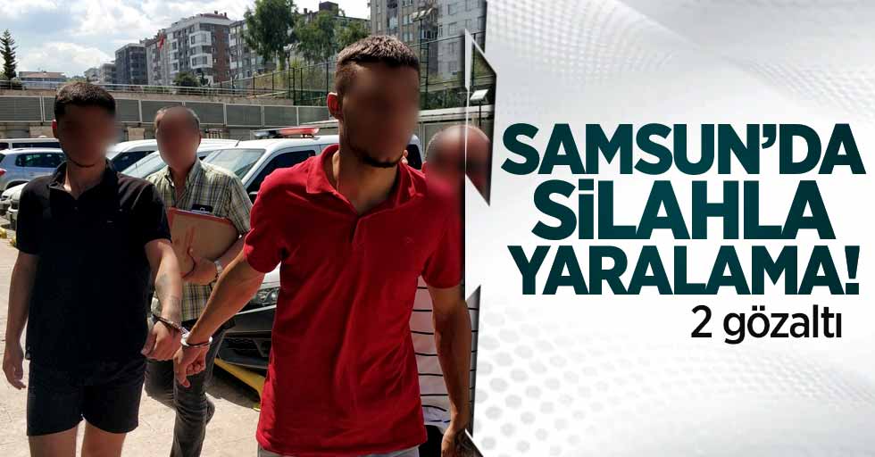 Samsun'da silahla yaralama! 2 gözaltı