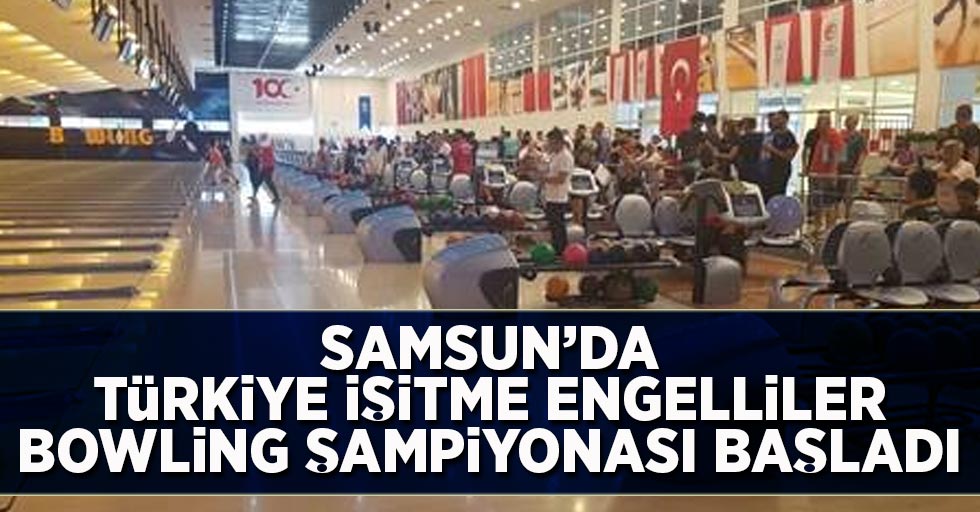 Samsun'da Türkiye  İşitme Engelliler Bowling Şampiyonası Başladı