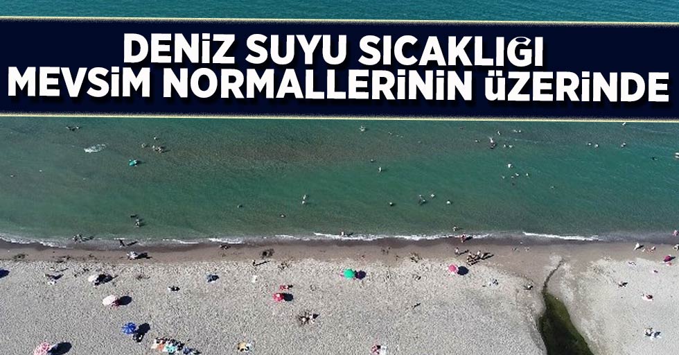 Samsun'un haziran ayı deniz suyu sıcaklığı Karadeniz'in ortalama değerlerinin üzerinde
