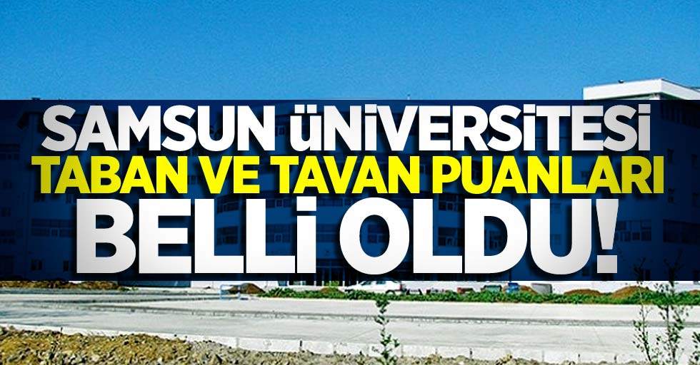Samsun Üniversitesi taban ve tavan puanları | Samsun Üniversite nerede? 