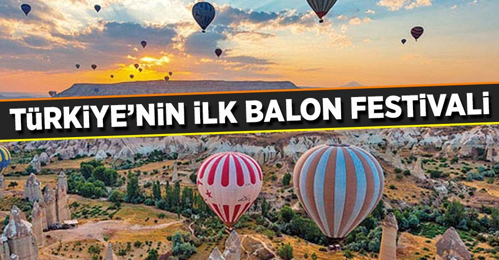 Türkiye’nin ilk balon festivali 