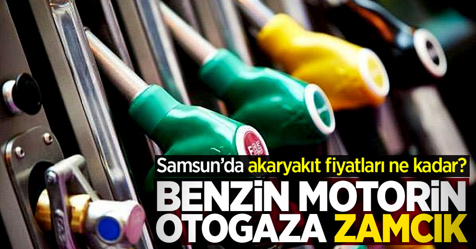 Benzin, motorin ve otogaza (LPG) zam! Samsun'da akaryakıt fiyatları ne kadar?