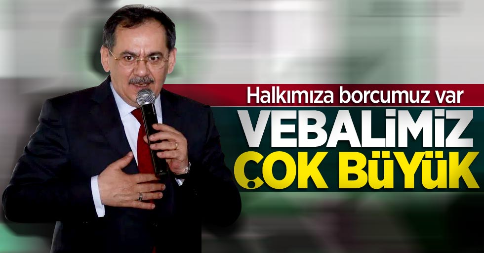 Mustafa Demir: Halkımıza borcumuz var, vebalimiz çok büyük