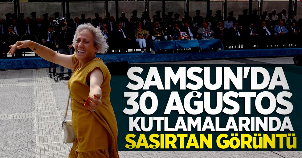 Samsun'da 30 Ağustos kutlamalarında şaşırtan görüntü