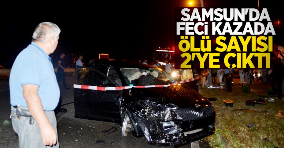 Samsun'da feci kazada ölü sayısı 2'ye çıktı