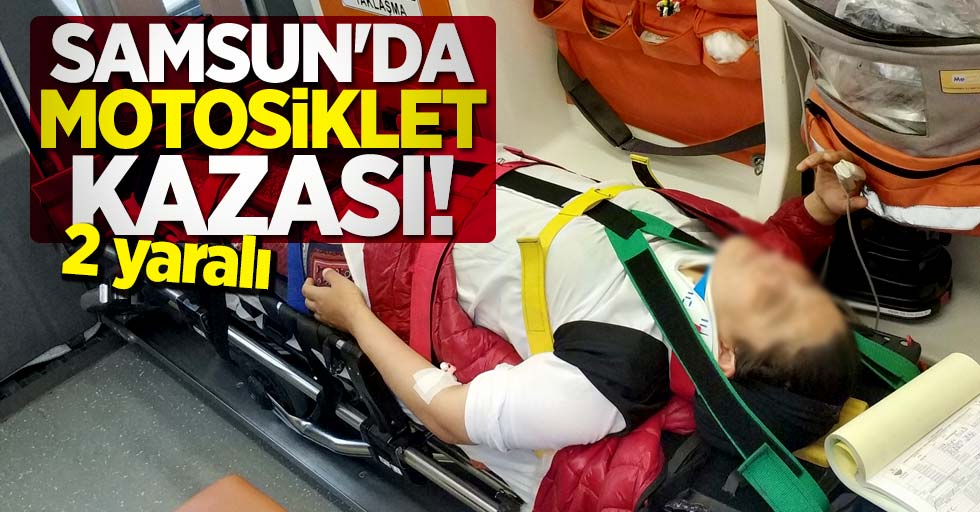Samsun'da motosiklet kazası! 