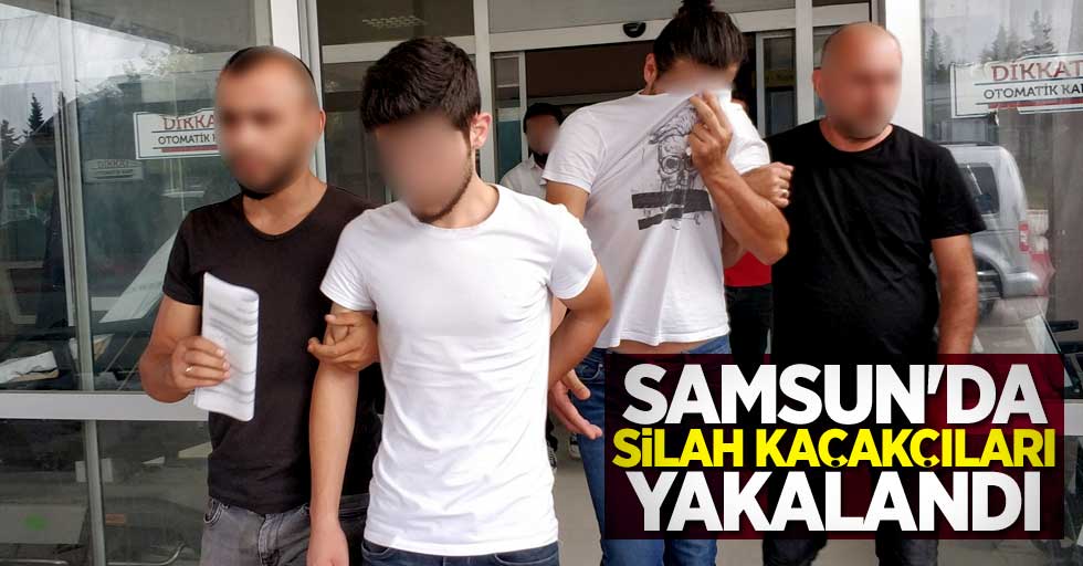 Samsun'da silah kaçakçıları yakalandı