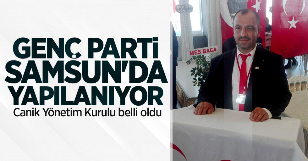 Genç Parti Samsun'da yapılanıyor! Canik İlçe Başkanı Ali Uysal