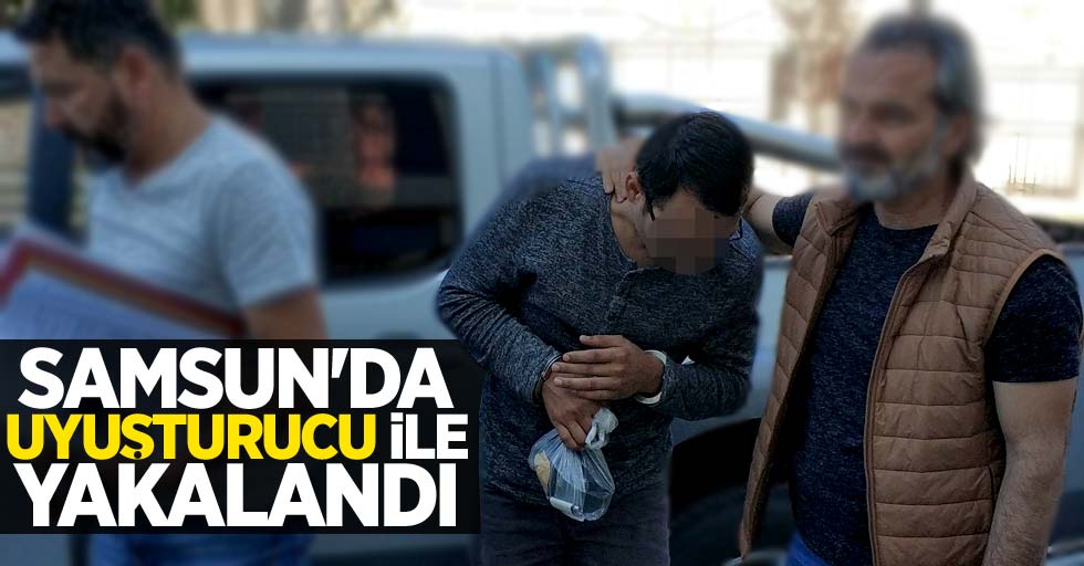 Samsun'da 1 kişi uyuşturucu ile yakalandı