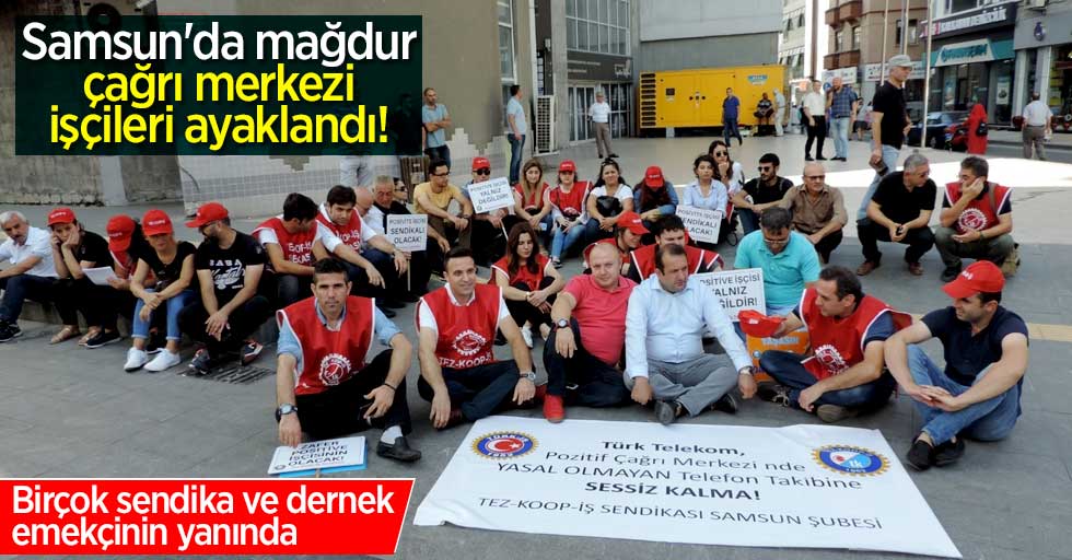 Samsun'da mağdur çağrı merkezi işçileri ayaklandı! Birçok sendika ve dernek emekçinin yanında
