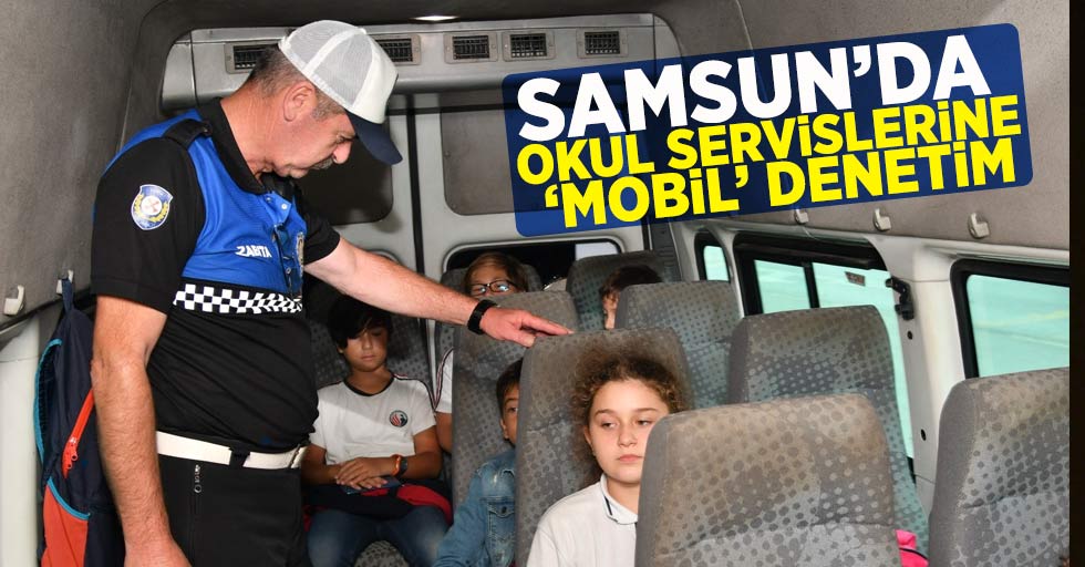 Samsun'da okul servislerine 'mobil' denetim
