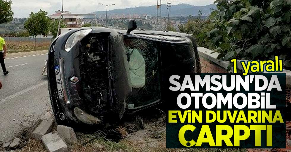 Samsun'da otomobil evin duvarına çarptı! 1 yaralı