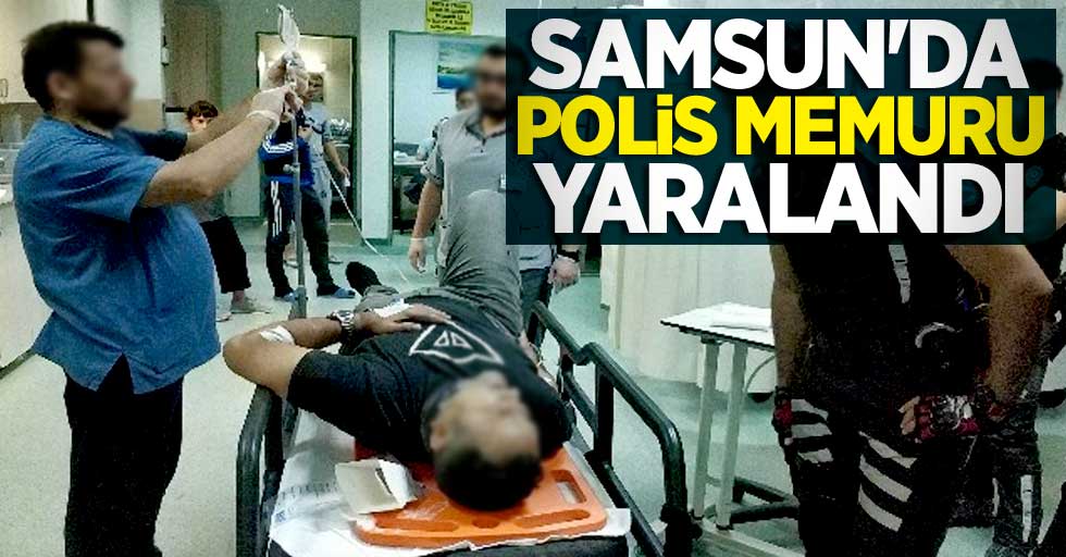 Samsun'da polis memuru yaralandı 