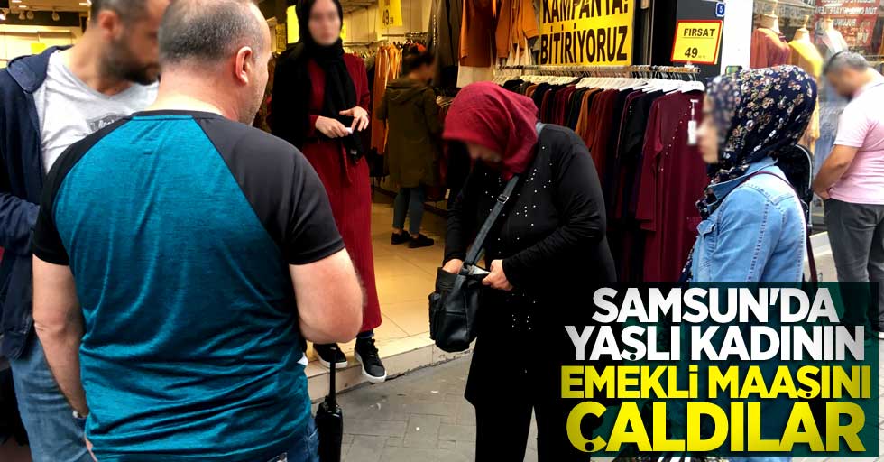 Samsun'da yaşlı kadının emekli maaşını çaldılar