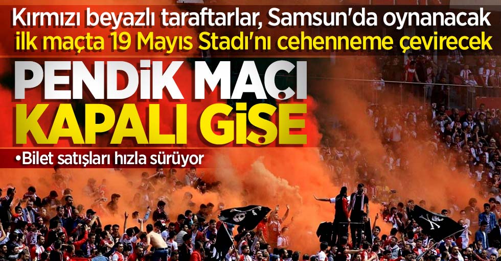 Samsunspor-Pendik maçı kapalı gişe! Bilet satışları hızla sürüyor 