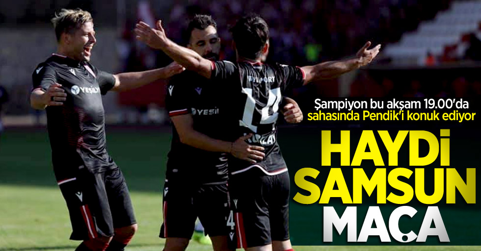 Samsunspor-Pendikspor maçı bu akşam 19.00'da 19 Mayıs Stadı'nda! Haydi Samsun maça
