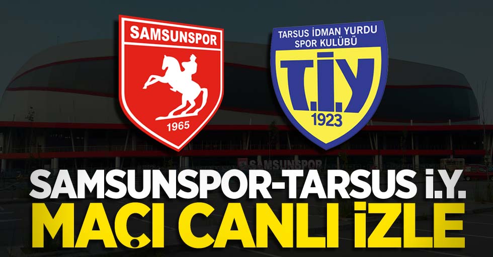 Samsunspor-Tarsus İ.Y. maçı canlı izle 
