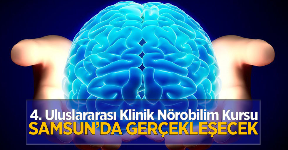 4. Uluslararası Klinik Nörobilim Kursu Samsun'da gerçekleşecek