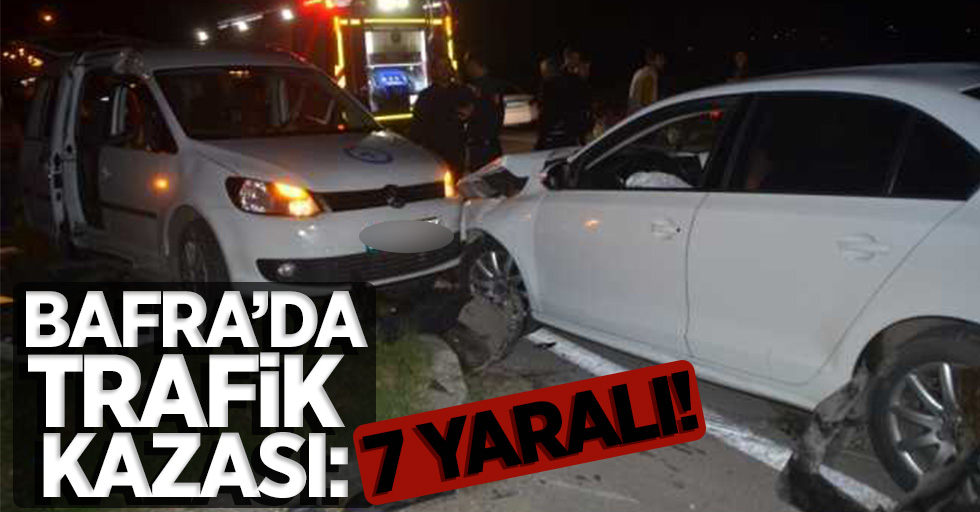 Bafra'da trafik kazası: 7 yaralı!