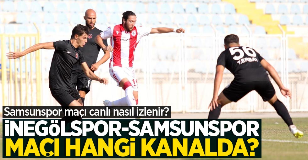 İnegölspor – Yılport Samsunpor maçı hangi kanalda? İnegölspor-Samsunspor maçı canlı nasıl izlenir?