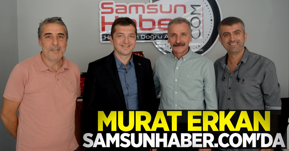Murat Erkan Samsunhaber.com'da 