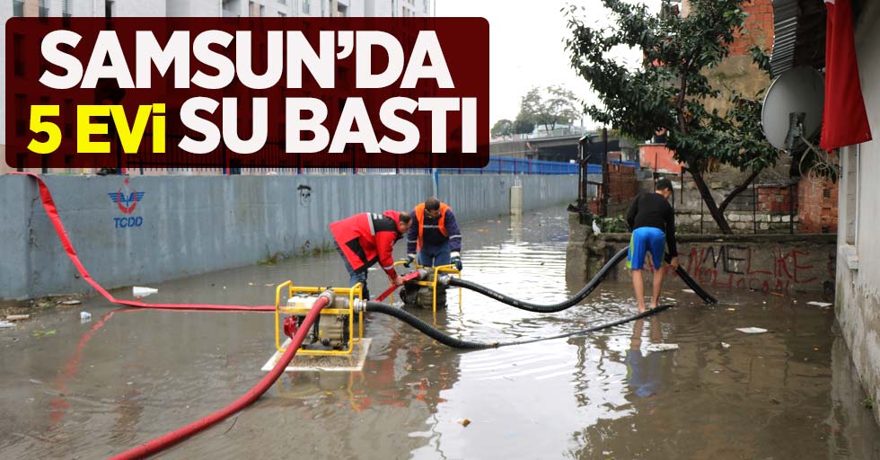 Samsun'da 5 evi su bastı
