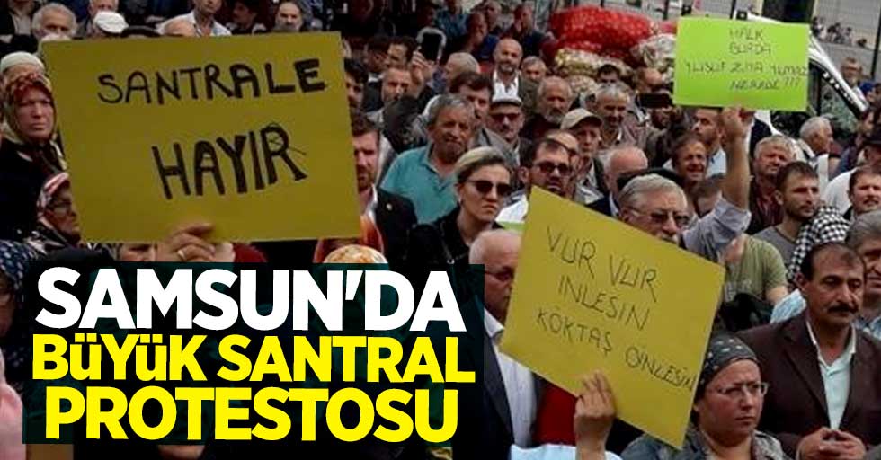 Samsun'da büyük santral protestosu 