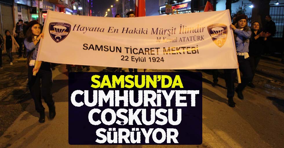 Samsun'da cumhuriyet coşkusu sürüyor