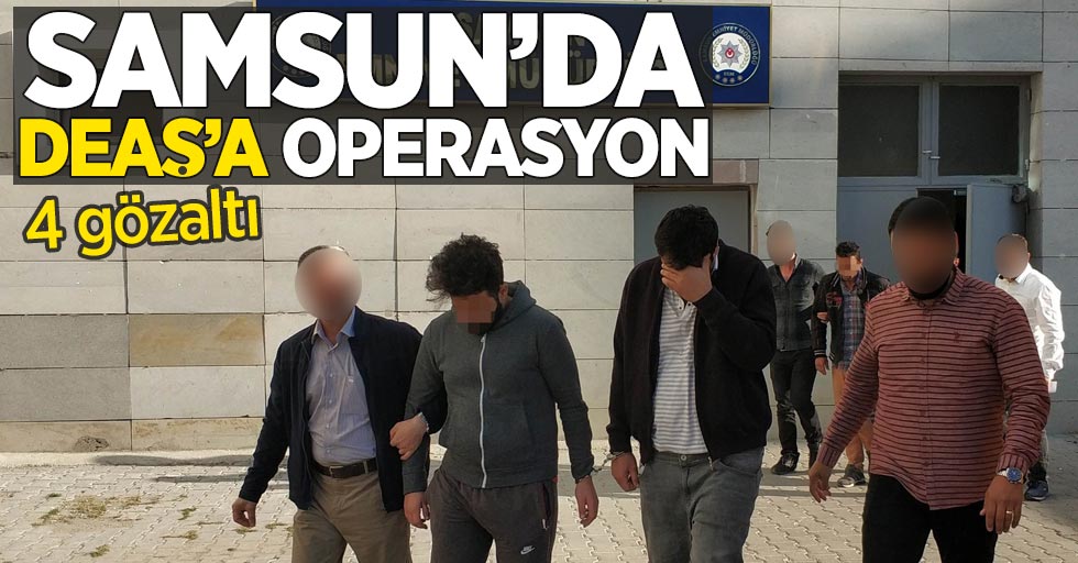 Samsun'da DEAŞ'a operasyon: 4 gözaltı! 