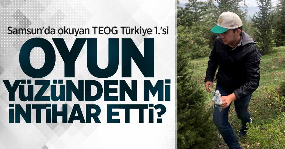 Samsun'da okuyan TEOG Türkiye 1.'si oyun yüzünden intihar etti 
