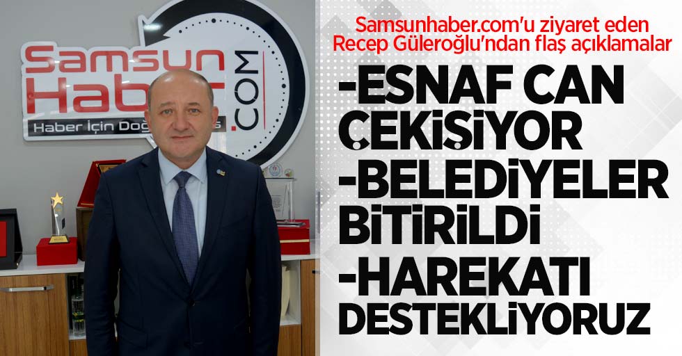 Samsunhaber.com'u ziyaret eden Recep Güleroğlu'ndan flaş açıklamalar
