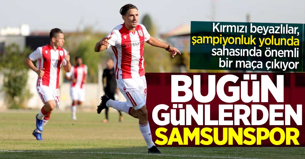 Samsunspor, Manisa FK'yı ağırlıyor! Bugün Günlerden Samsunspor 