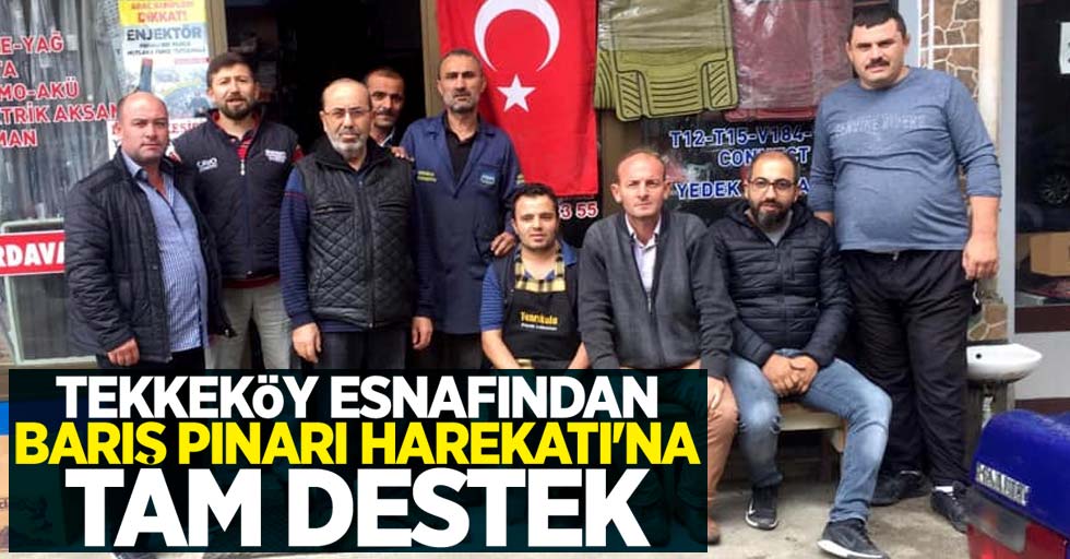 Tekkeköy esnafından Barış Pınarı Harekatı'na tam destek