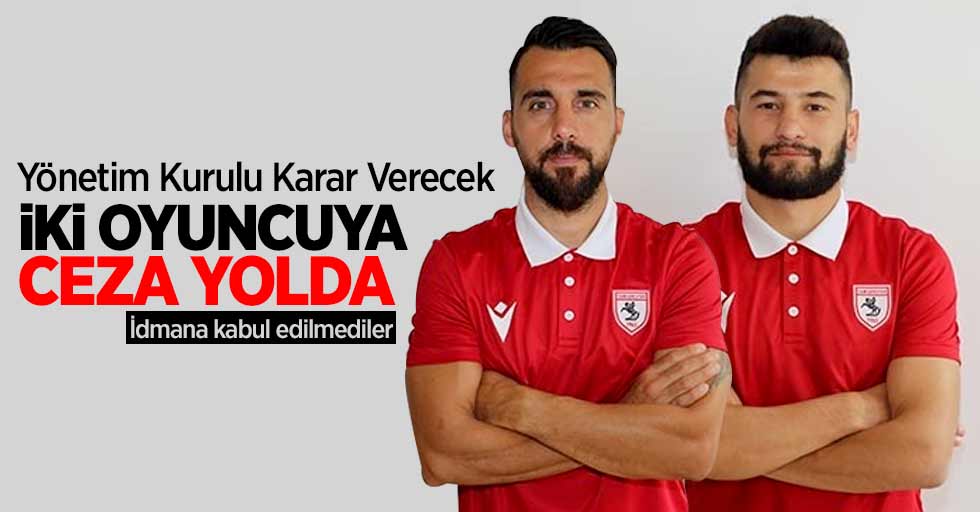 Yönetim kurulu karar verecek! Samsunspor'da iki oyuncuya ceza yolda
