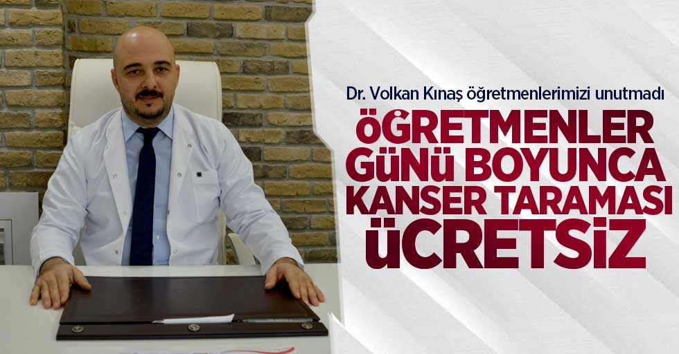Dr. Volkan Kınaş öğretmenlerimizi unutmadı! Öğretmenler günü haftası boyunca kanser tedavisi ücretsiz