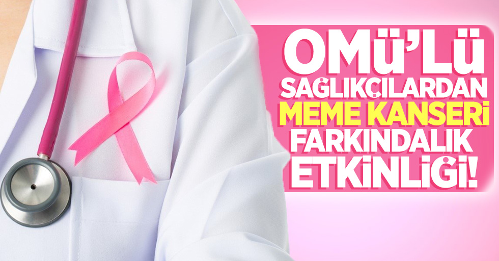 OMÜ'lü sağlıkçılardan meme kanseri farkındalık etkinliği!