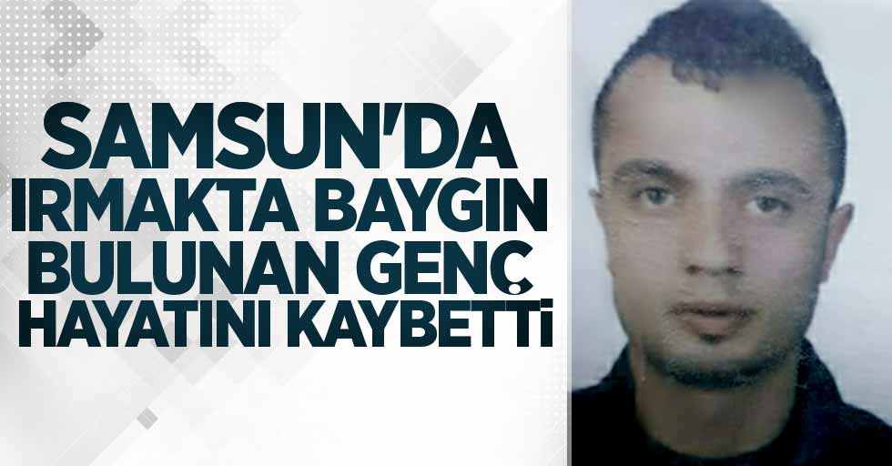 Samsun'da baygın bulunan genç hayatını kaybetti