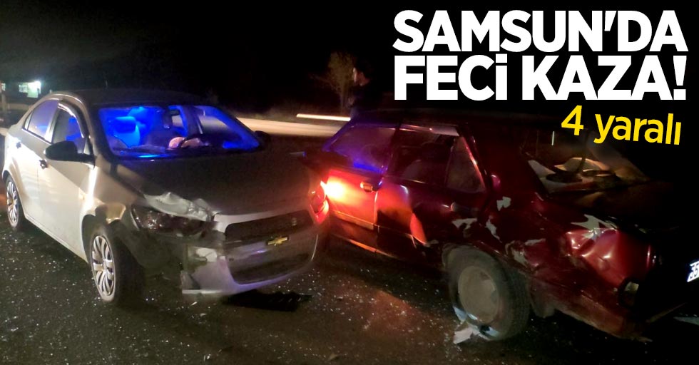 Samsun'da feci kaza! 2'si çocuk 4 yaralı
