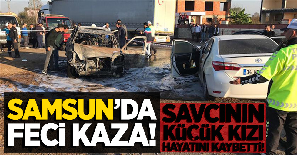 Samsun'da feci kaza! Savcının küçük kızı hayatını kaybetti!