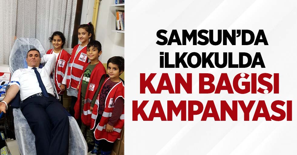 Samsun'da ilkokulda kan bağışı kampanyası