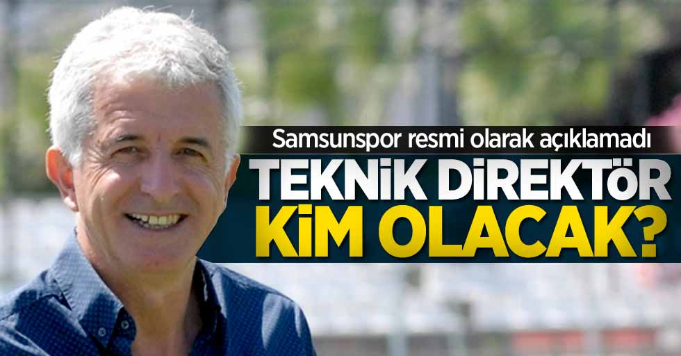 Samsunspor resmi olarak açıklamadı! Teknik direktör kim olacak ? 