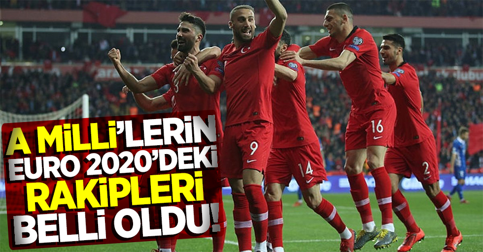 Türkiye'nin EURO 2020'deki  rakipleri belli oldu!